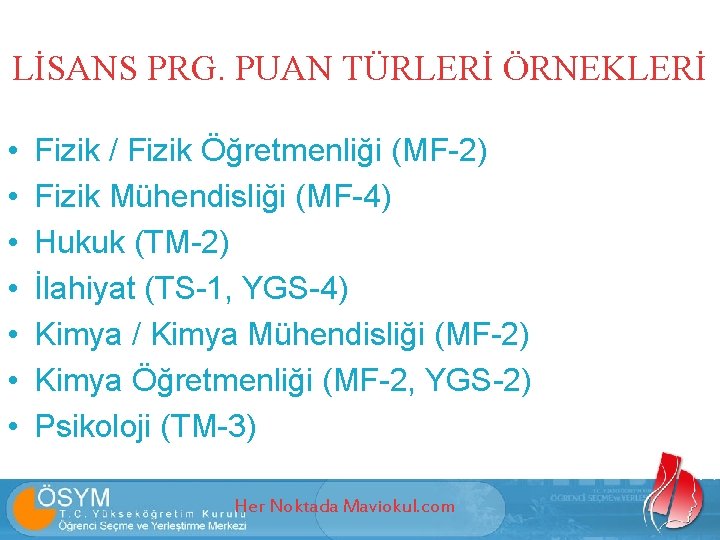 LİSANS PRG. PUAN TÜRLERİ ÖRNEKLERİ • • Fizik / Fizik Öğretmenliği (MF-2) Fizik Mühendisliği