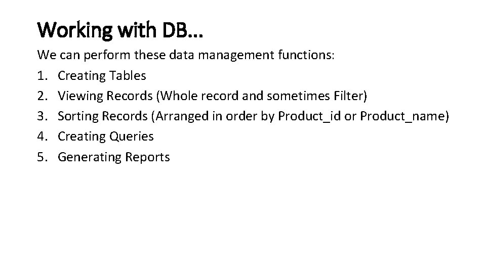 Working with DB. . . We can perform these data management functions: 1. Creating