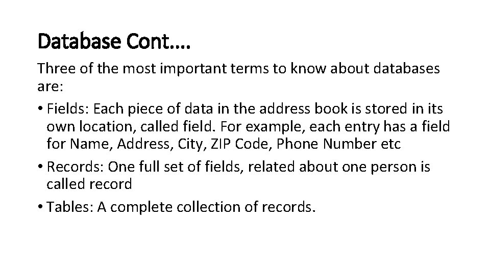 Database Cont. . Three of the most important terms to know about databases are: