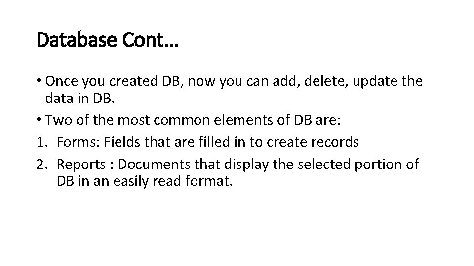 Database Cont. . . • Once you created DB, now you can add, delete,