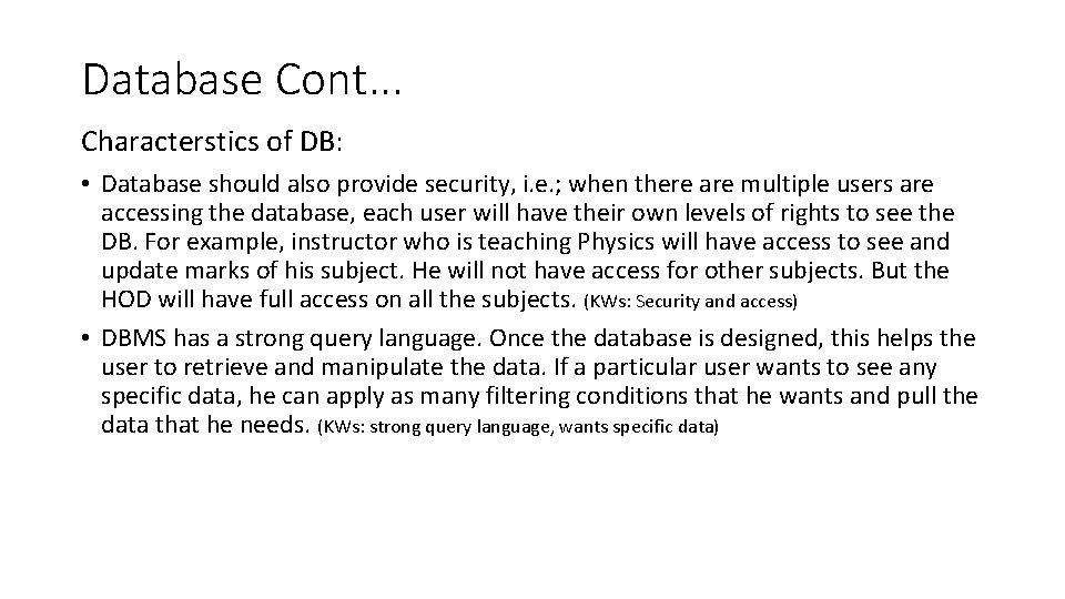 Database Cont. . . Characterstics of DB: • Database should also provide security, i.