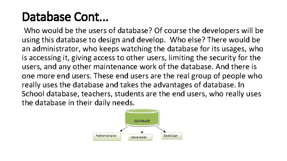 Database Cont. . . Who would be the users of database? Of course the