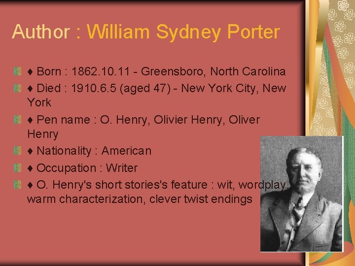 Author : William Sydney Porter ♦ Born : 1862. 10. 11 - Greensboro, North