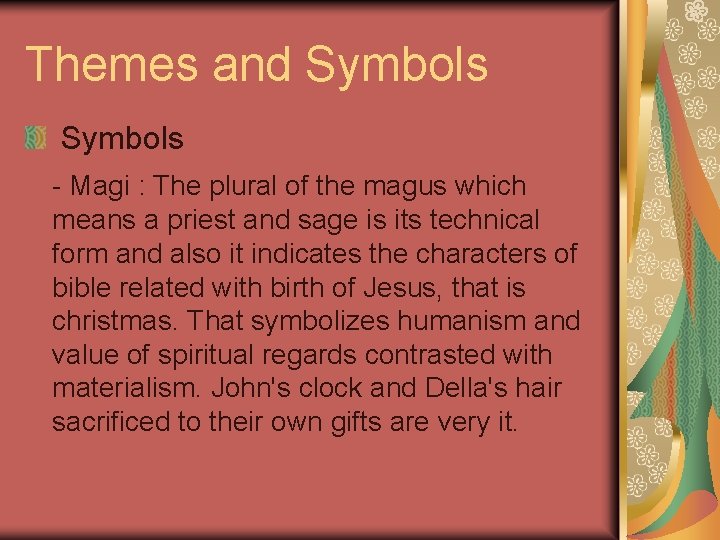 Themes and Symbols - Magi : The plural of the magus which means a