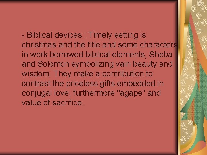 - Biblical devices : Timely setting is christmas and the title and some characters