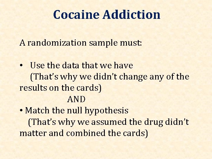Cocaine Addiction A randomization sample must: • Use the data that we have (That’s