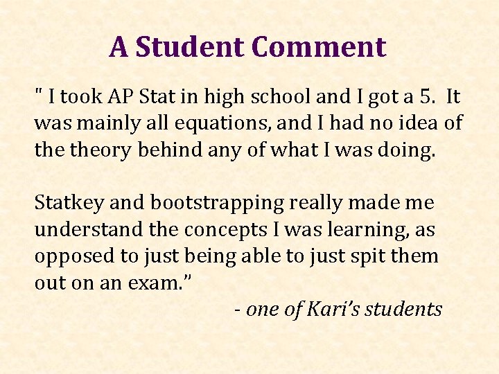 A Student Comment " I took AP Stat in high school and I got