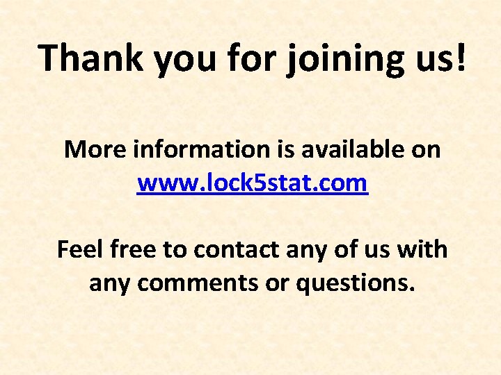Thank you for joining us! More information is available on www. lock 5 stat.