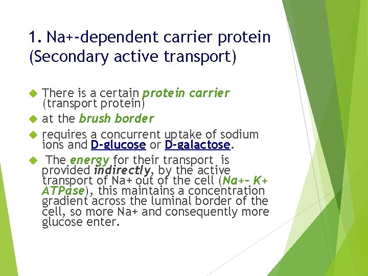 1. Na+-dependent carrier protein (Secondary active transport) There is a certain protein carrier (transport