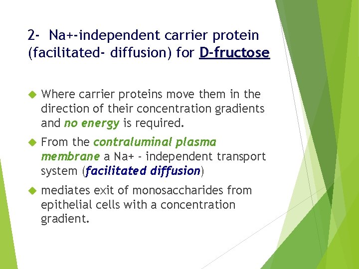 2 - Na+-independent carrier protein (facilitated- diffusion) for D-fructose Where carrier proteins move them