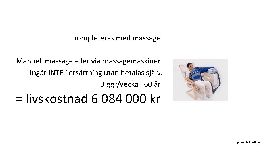 kompleteras med massage Manuell massage eller via massagemaskiner ingår INTE i ersättning utan betalas
