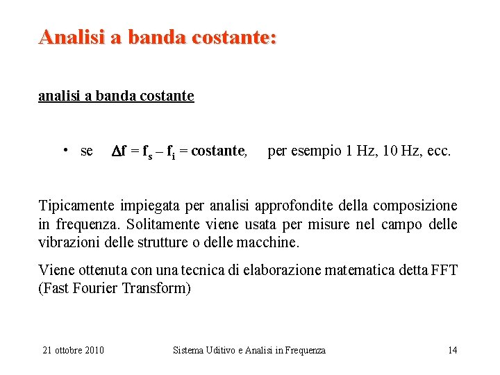 Analisi a banda costante: analisi a banda costante • se f = fs –