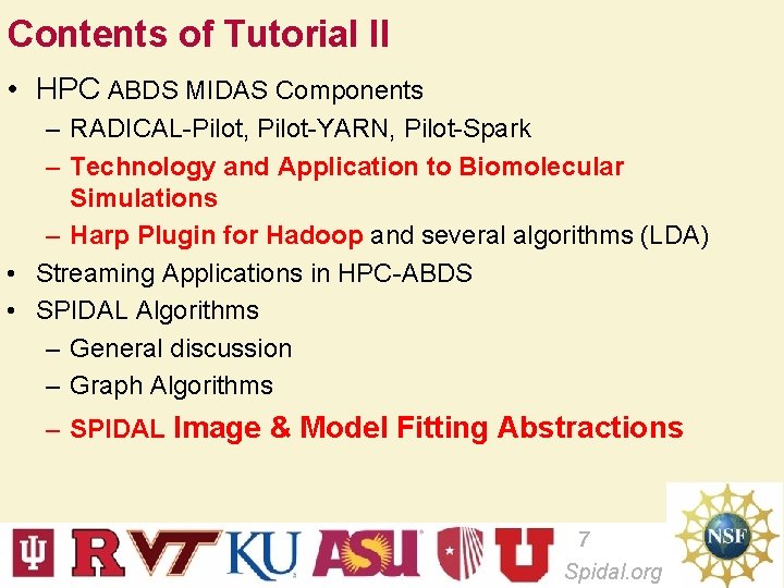 Contents of Tutorial II • HPC ABDS MIDAS Components – RADICAL-Pilot, Pilot-YARN, Pilot-Spark –