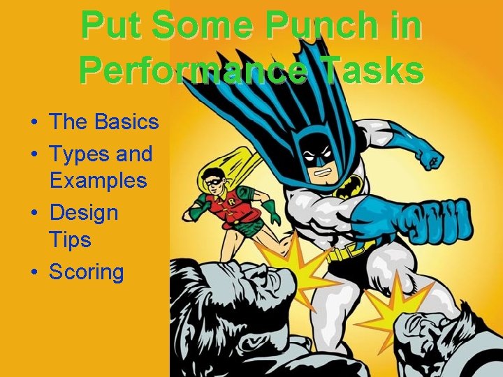 Put Some Punch in Performance Tasks • The Basics • Types and Examples •