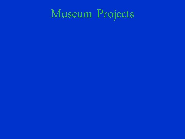 Museum Projects 
