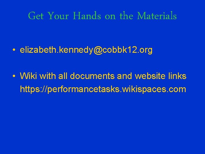 Get Your Hands on the Materials • elizabeth. kennedy@cobbk 12. org • Wiki with