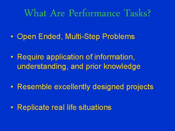 What Are Performance Tasks? • Open Ended, Multi-Step Problems • Require application of information,