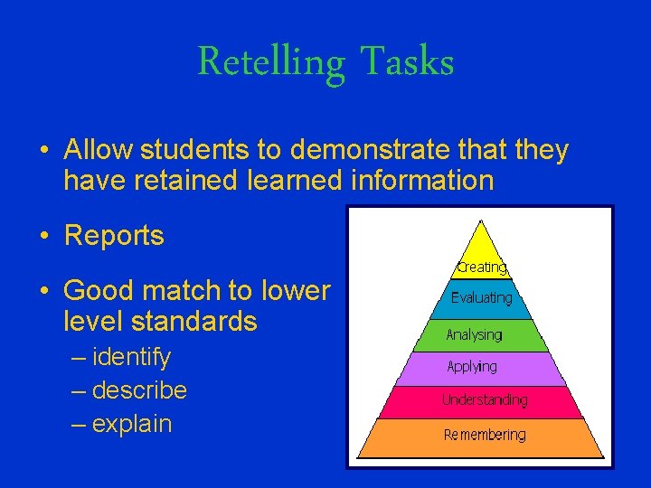Retelling Tasks • Allow students to demonstrate that they have retained learned information •