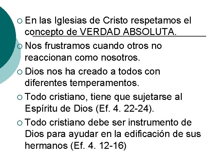 ¡ En las Iglesias de Cristo respetamos el concepto de VERDAD ABSOLUTA. ¡ Nos