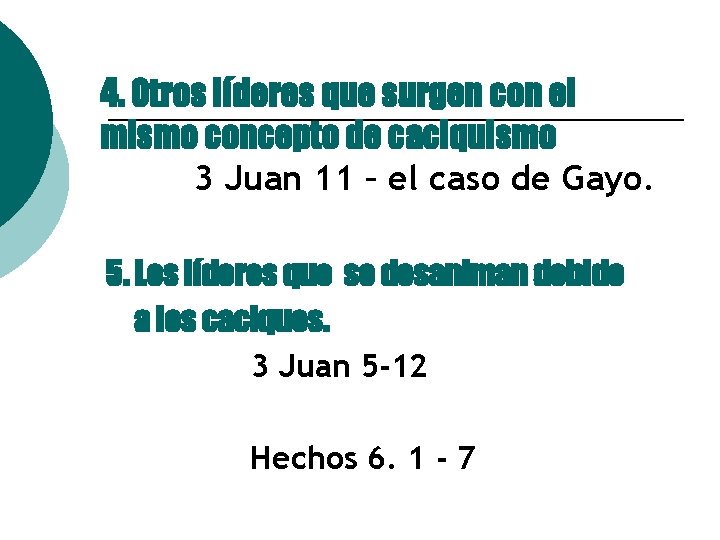 4. Otros líderes que surgen con el mismo concepto de caciquismo 3 Juan 11