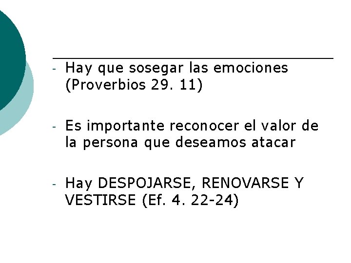 - Hay que sosegar las emociones (Proverbios 29. 11) - Es importante reconocer el