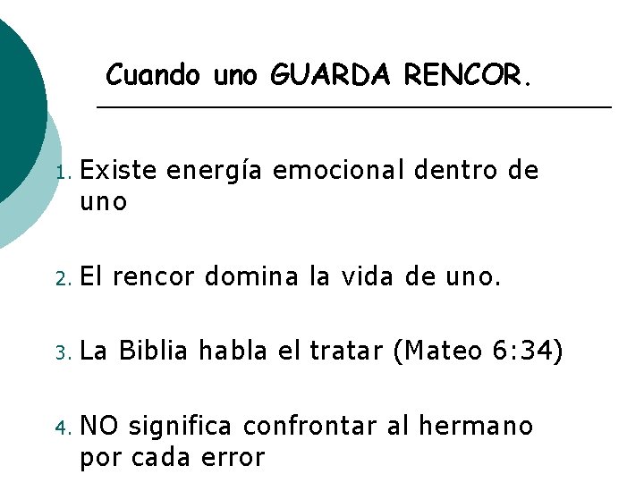 Cuando uno GUARDA RENCOR. 1. Existe energía emocional dentro de uno 2. El rencor