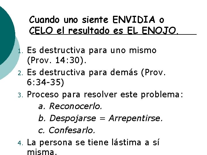 Cuando uno siente ENVIDIA o CELO el resultado es EL ENOJO. 1. 2. 3.