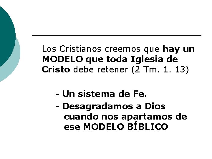 Los Cristianos creemos que hay un MODELO que toda Iglesia de Cristo debe retener