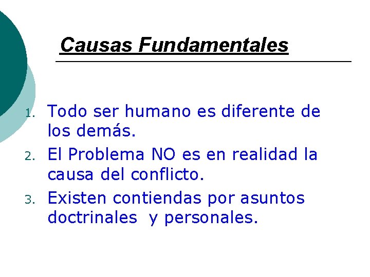 Causas Fundamentales 1. 2. 3. Todo ser humano es diferente de los demás. El