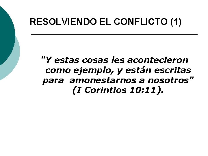 RESOLVIENDO EL CONFLICTO (1) "Y estas cosas les acontecieron como ejemplo, y están escritas