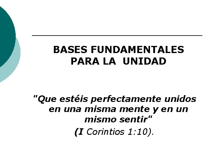 BASES FUNDAMENTALES PARA LA UNIDAD "Que estéis perfectamente unidos en una misma mente y