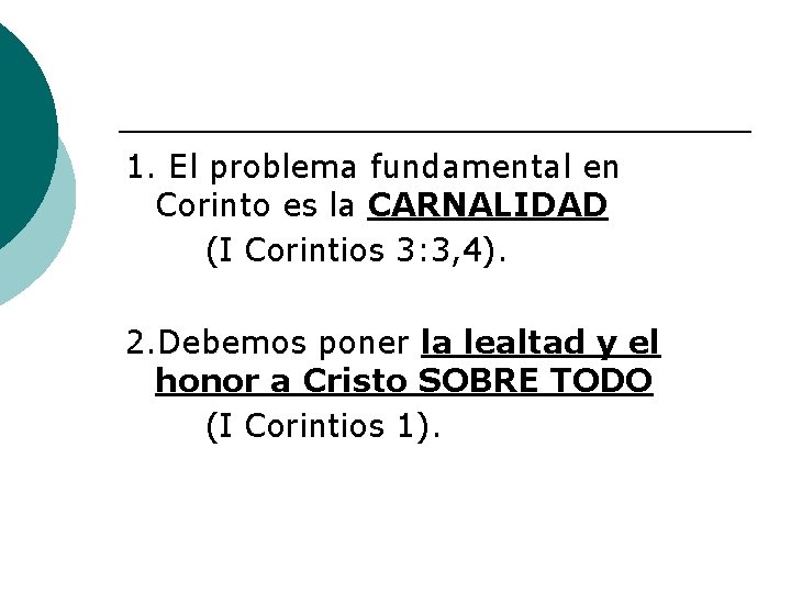 1. El problema fundamental en Corinto es la CARNALIDAD (I Corintios 3: 3, 4).