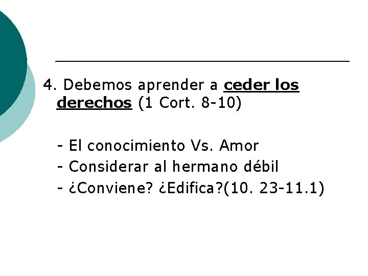 4. Debemos aprender a ceder los derechos (1 Cort. 8 -10) - El conocimiento