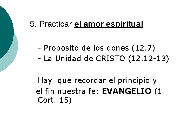 5. Practicar el amor espiritual - Propósito de los dones (12. 7) - La