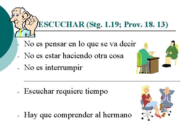 ESCUCHAR (Stg. 1. 19; Prov. 18. 13) - No es pensar en lo que
