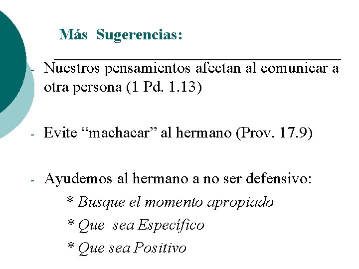 Más Sugerencias: - Nuestros pensamientos afectan al comunicar a otra persona (1 Pd. 1.