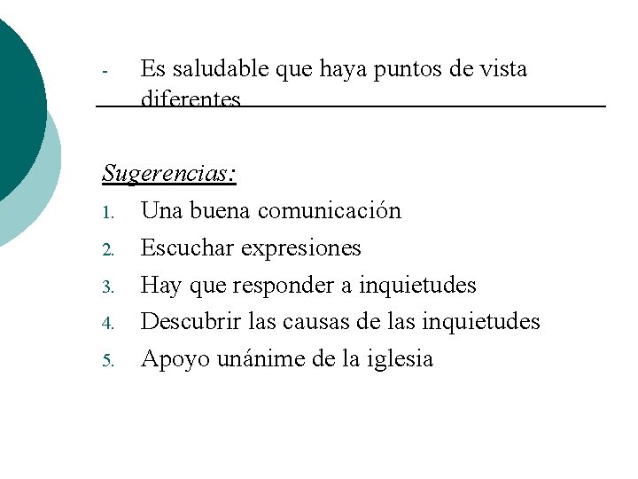 - Es saludable que haya puntos de vista diferentes Sugerencias: 1. Una buena comunicación