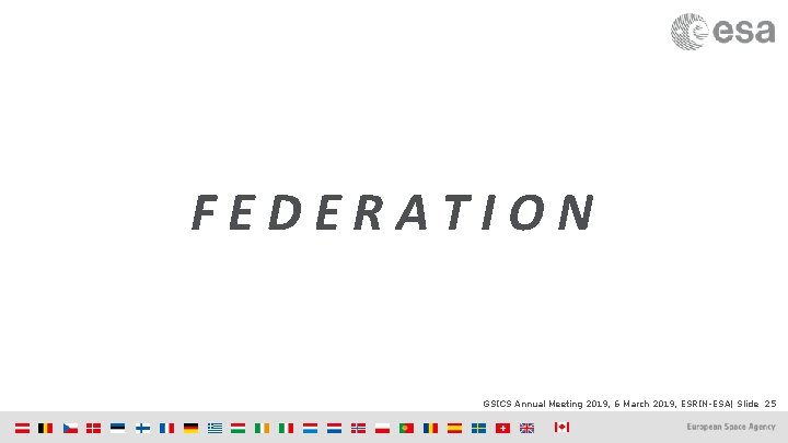 FEDERATION GSICS Annual Meeting 2019, 6 March 2019, ESRIN-ESA| Slide 25 