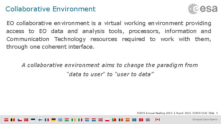 Collaborative Environment EO collaborative environment is a virtual working environment providing access to EO