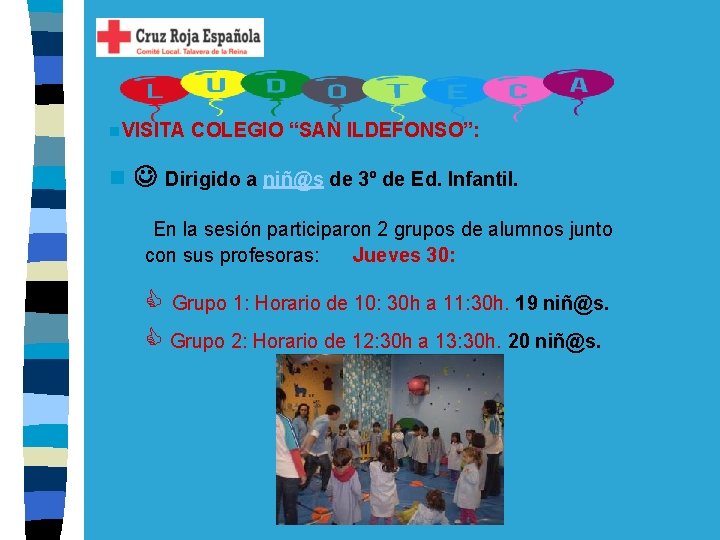 n. VISITA n COLEGIO “SAN ILDEFONSO”: Dirigido a niñ@s de 3º de Ed. Infantil.