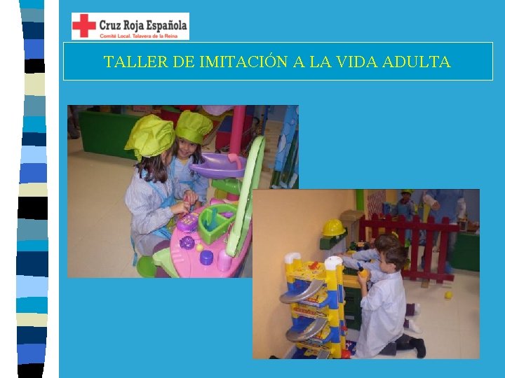 TALLER DE IMITACIÓN A LA VIDA ADULTA 