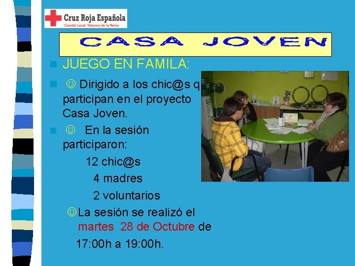 n JUEGO EN FAMILA: n Dirigido a los chic@s que participan en el proyecto