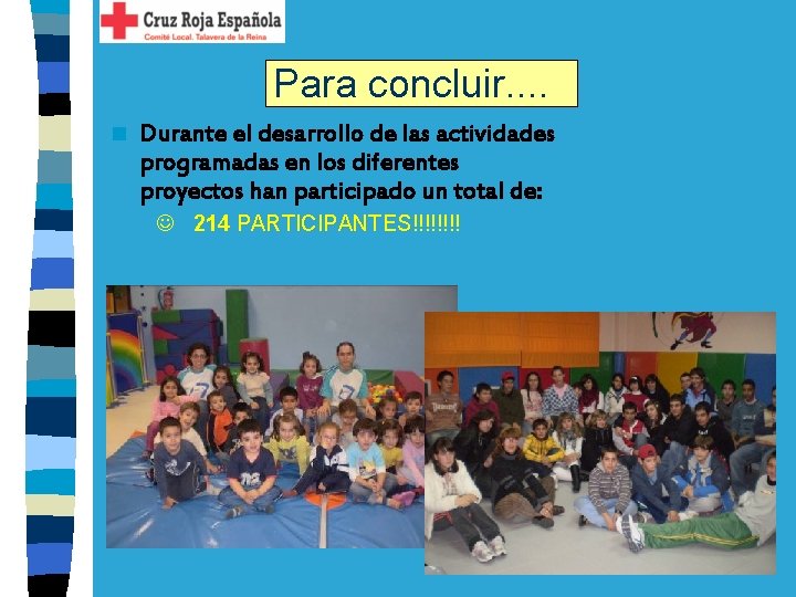 Para concluir. . n Durante el desarrollo de las actividades programadas en los diferentes