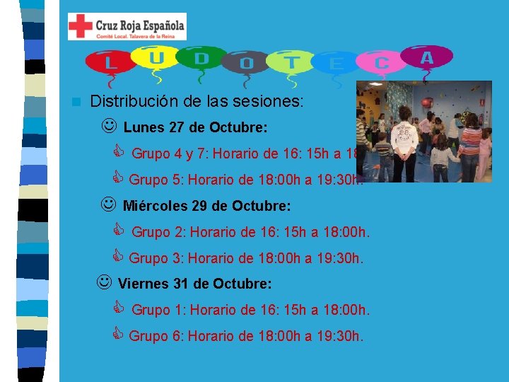 n Distribución de las sesiones: Lunes 27 de Octubre: Grupo 4 y 7: Horario