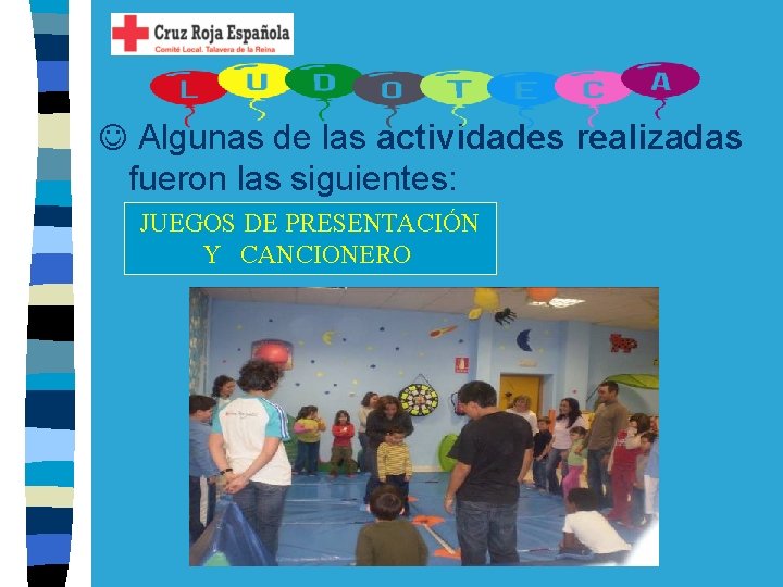  Algunas de las actividades realizadas fueron las siguientes: 6 JUEGOS DE PRESENTACIÓN Y