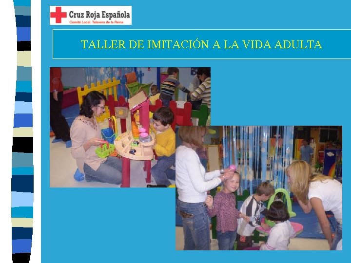 TALLER DE IMITACIÓN A LA VIDA ADULTA 