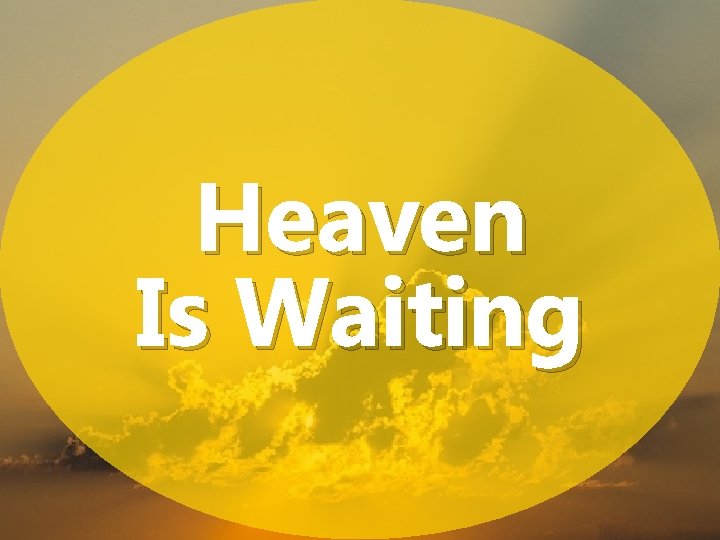 Heaven Is Waiting 