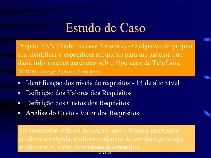 Estudo de Caso Projeto RAN (Radio Access Network) - O objetivo do projeto era