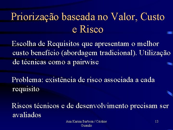 Priorização baseada no Valor, Custo e Risco Escolha de Requisitos que apresentam o melhor