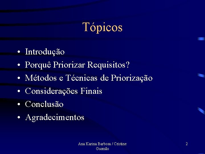 Tópicos • • • Introdução Porquê Priorizar Requisitos? Métodos e Técnicas de Priorização Considerações